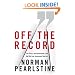 Off the Record: The Press, the Government, and the War over Anonymous Sources