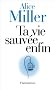 Ta vie sauv�e enfin