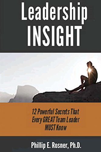 Leadership INSIGHT: 12 Powerful Secrets Every GREAT Team Leader MUST Know!