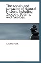 The Annals and Magazine of Natural History, Including Zoology, Botany, and Geology.