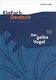 EinFach Deutsch - Unterrichtsmodelle: Myron Levoy 'Der gelbe Vogel' - Sandra Graunke, Myron Levoy