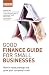 Good Finance Guide for Small Businesses: How to Raise, Manage and Grow Your Company's Cash (Business): How to Raise, Manage and Grow Your Company's Cash (Business)