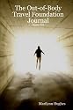 The Out-of-Body Travel Foundation Journal: Issue Six