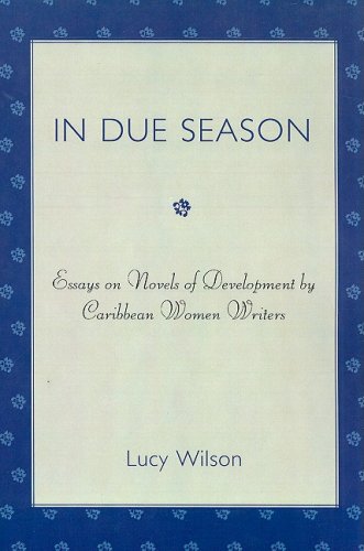 In Due Season: Essays on Novels of Development by Caribbean Women Writers