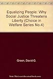 Equalizing people : why social justice threatens liberty