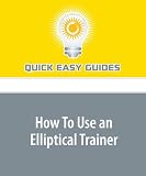 How To Use an Elliptical Trainer