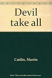 Devil take all