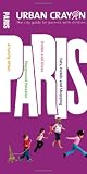 Urban Crayon Paris: The City Guide for Parents with Children