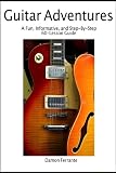 Guitar Adventures: A Fun, Informative, and Step-By-Step 60-Lesson Guide to Chords, Beginner & Intermediate Levels, with Companion Lesson and Play-Along Videos (Steeplechase Guitar Instruction)