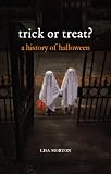 Trick or Treat: A History of Halloween