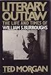 Literary Outlaw: The Life and Times of William S. Burroughs