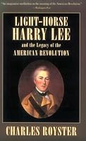 Light-Horse Harry Lee and the Legacy of the American Revolution