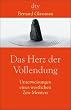 Das Herz der Vollendung. Unterweisungen eines westlichen Zen-Meisters