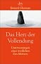 Das Herz der Vollendung. Unterweisungen eines westlichen Zen-Meisters