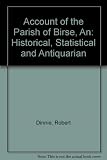 An account of the parish of Birse, historical, statistical & antiquarian : also, Brief notices of the surrounding parishes