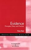 Evidence: Principles, Policy and Practice