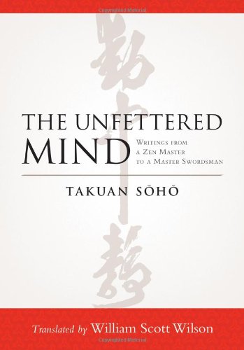 the unfettered mind writings from a zen master to a master swordsman