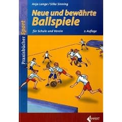 Neue und bew�hrte Ballspiele f�r Schule und Verein