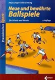 Neue und bew�hrte Ballspiele f�r Schule und Verein