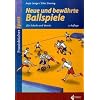 Neue und bew�hrte Ballspiele f�r Schule und Verein