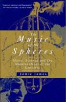 The Music of the Spheres: Music, Science and the Natural Order of the Universe
