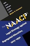 The NAACP's Legal Strategy Against Segregated Education, 1925-1950