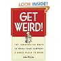 Get Weird! 101 Innovative Ways to Make Your Company a Great Place to Work