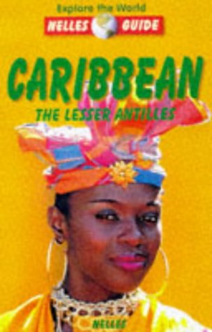 City Travel Guides Discounted  Books : Nelle Guide Caribbean: The Lesser Antilles (Nelles Guides)