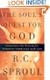The Soul's Quest for God: Satisfying the Hunger for Spiritual Communion With God (Sproul, R. C. R.C. Sproul Library.)