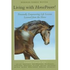 Living with Horsepower!: Personally Empowering Life Lessons Learned from Horses