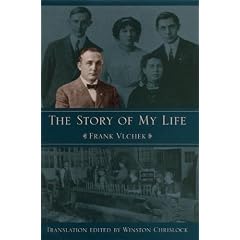 The Story Of My Life: Frank Vlchek, Winston Chrislock, Frantisek J. Vlcek