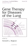 Gene Therapy for Diseases of the Lung (Lung Biology in Health and Disease) Image of Gene Therapy for Diseases of the Lung (Lung Biology in Health and Disease)