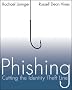 Phishing: Cutting the Identity Theft Line
