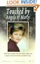 Touched by Angels of Mercy: Small Doses of Genuine Life by Nurses, Patients and Caregivers