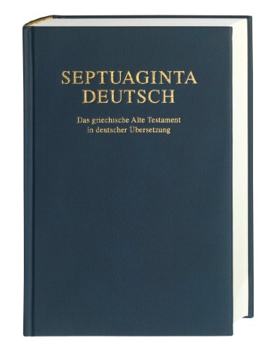 Septuaginta Deutsch Das griechische Alte Testament in deutscher Übersetzung