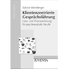 Klientenzentrierte Gespr�chsf�hrung: Lern- und Praxisanleitung f�r psychosoziale Berufe (Edition Sozial)