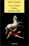 Je vois Satan tomber comme l'�clair de Ren� Girard