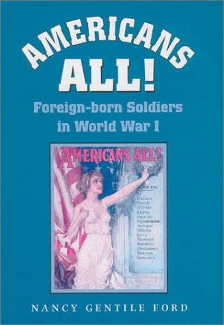 americans all foreign born soldiers in world war i williams ford texas am university military history series