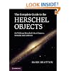 The Complete Guide to the Herschel Objects: Sir William Herschel's Star Clusters, Nebulae and Galaxies