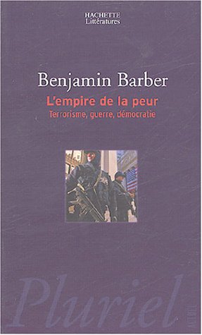 L'empire de la peur : Terrorisme, guerre, d�mocratie