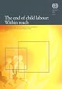 The End of Child Labour, Within Reach: Global Report Under the Follow-up to the ILO Declaration on Fundamental Principles And Rights at Work 2006