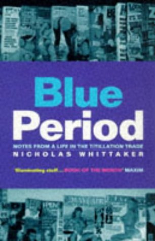 Blue Period: Notes from a Life in the Titillation Trade