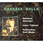 Cassava Balls by Hartmut Geerken With John Tchicai & Famoudou Don Moye