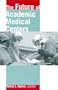 The Future of Academic Medical Centers