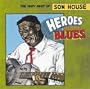 Heroes of the Blues: The Very Best of Son House