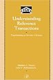 Understanding Reference Transactions: Transforming an Art into a Science (Library and Information Science) (Library and Information Science)