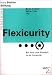 Flexicurity: Die Suche nach Sicherheit in der Flexibilität