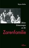 Meine Erinnerungen an die Zarenfamilie
