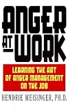Anger at Work: Learning The Art Of Anger Management On The Job