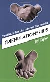 Friendlationships: From Like, to Like Like, to Love in Your Twenties